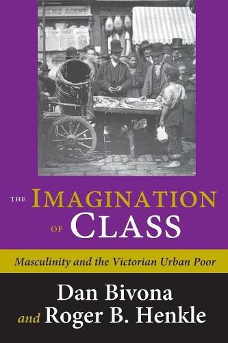 Бумажная книга «The Imagination of Class: Masculinity and the Victorian Urban Poor», автор Дэниел Бивона - фото №1