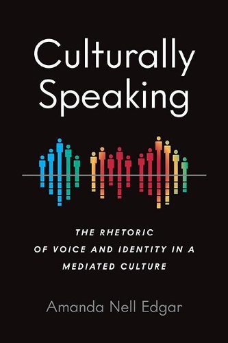 Бумажная книга «Culturally Speaking: The Rhetoric of Voice and Identity in a Mediated Culture», автор Аманда Нелл Эдгар - фото №1
