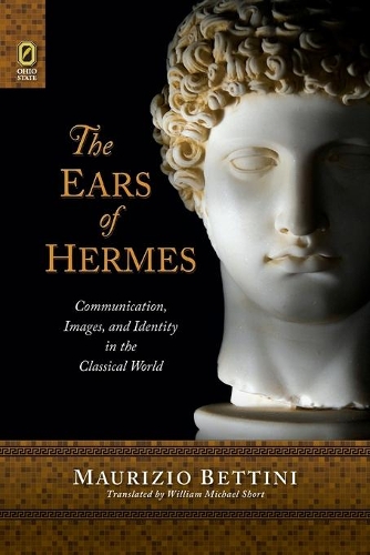 Бумажная книга «The Ears of Hermes: Communication, Images, and Identity in the Classical World», автор Маурицио Беттини - фото №1