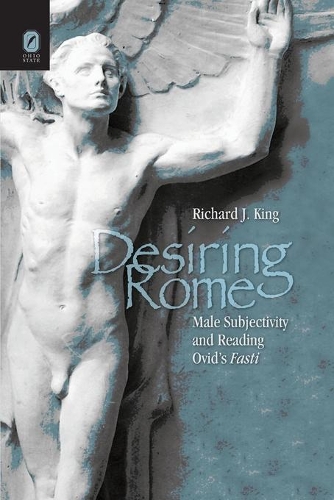 Паперова книга «Desiring Rome: Male Subjectivity and Reading Ovid's Fasti», автор Річард Кінг - фото №1