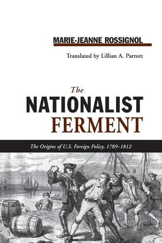 Бумажная книга «Nationalist Ferment: Origins of U.S. Foreign Policy, 1789-1812», автор Мари-Жанна Россинёль - фото №1
