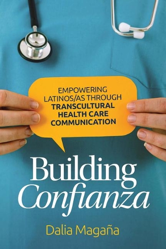 Бумажная книга «Building Confianza: Empowering Latinos/As Through Transcultural Health Care Communication», автор Далия Маганья - фото №1