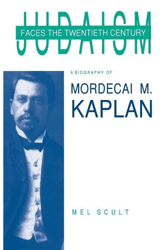 Бумажная книга «Judaism Faces the Twentieth Century: Biography of Mordecai M. Kaplan», автор Мел Скалт - фото №1
