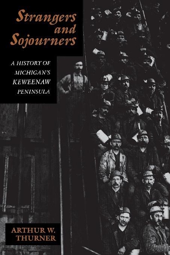 Бумажная книга «Strangers and Sojourners: History of Michigan's Keweenaw Peninsula», автор Артур В. Тернер - фото №1