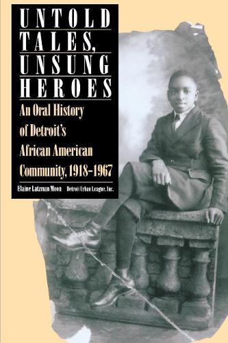 Paper book «Untold Tales, Unsung Heroes: Oral History of Detroit's African-American Community, 1918-67», author Elaine Latzman Moon - фото №1