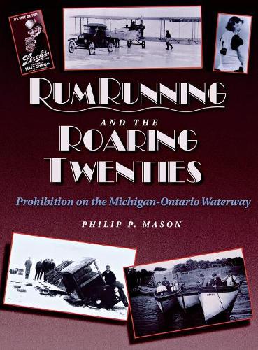 Бумажная книга «Rumrunning and the Roaring Twenties: Prohibition on the Michigan-Ontario Waterway», автор Филип П. Мейсон - фото №1