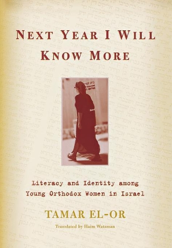 Бумажная книга «Next Year I Will Know More: Literacy and Identity Among Young Orthodox Women in Israel», автор Тамар Эль-Ор - фото №1