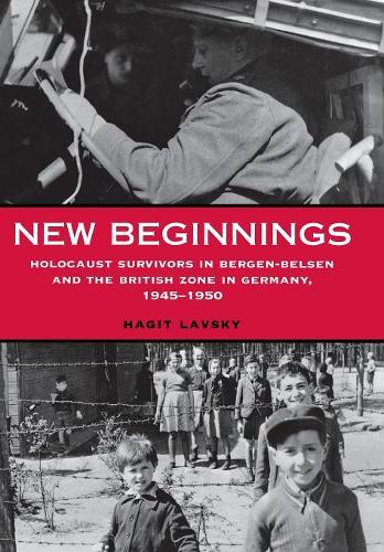 Бумажная книга «New Beginnings: Holocaust Survivors in Bergen-Belsen and the British Zone in Germany, 1945-1950», автор Хагит Лавски - фото №1