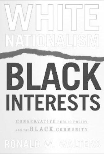 Бумажная книга «White Nationalism, Black Interests: Conservative Public Policy and the Black Community», автор Рональд В. Уолтерс - фото №1