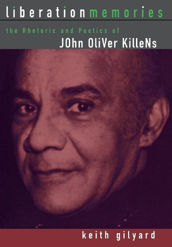 Бумажная книга «Liberation Memories: The Rhetorics and Poetics of John Oliver Killens», автор Кит Гильярд - фото №1