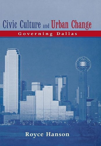 Бумажная книга «Civic Culture and Urban Change: Governing Dallas», автор Ройс Хэнсон - фото №1