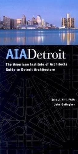 Бумажная книга «AIA Detroit: The American Institute of Architects Guide to Detroit Architecture», авторов Эрик Дж. Хилл, Мичиганский архитектурный фонд - фото №1