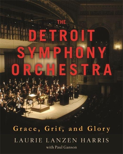 Бумажная книга «The Detroit Symphony Orchestra: Grace, Grit, and Glory», автор Лори Ланзен Харрис - фото №1