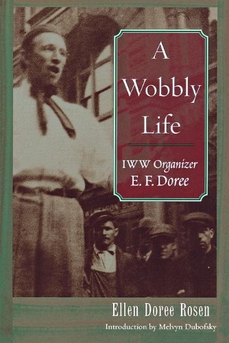 Бумажная книга «A Wobbly Life: IWW Organizer E.F.Doree», автор Эллен Дори Розен - фото №1