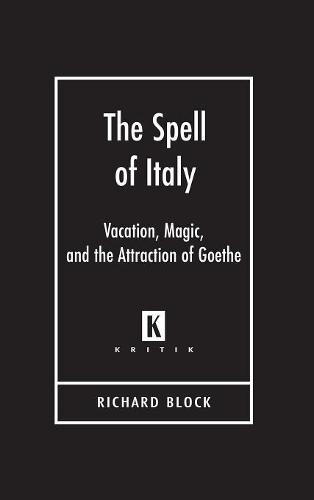 Паперова книга «The Spell of Italy: Vacation, Magic, and the Attraction of Goethe», автор Річард Блок - фото №1