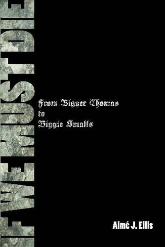 Паперова книга «If We Must Die: From Bigger Thomas to Biggie Smalls», автор Еймі Дж. Елліс - фото №1