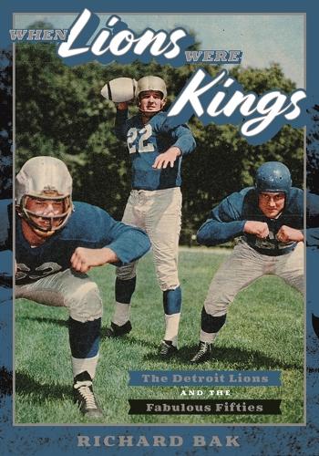 Бумажная книга «When Lions Were Kings: The Detroit Lions and the Fabulous Fifties», автор Ричард Бак - фото №1