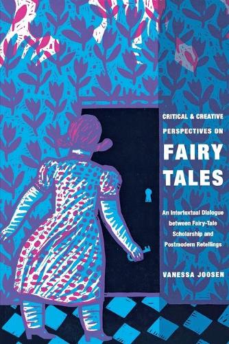 Бумажная книга «Critical and Creative Perspectives on Fairy Tales: An Intertextual Dialogue between Fairy-Tale Scholarship and Postmodern Retellings», автор Ванесса Йосен - фото №1