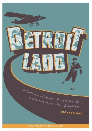 Бумажная книга «Detroitland: A Collection of Movers, Shakers, Lost Souls, and History Makers from Detroit’s Past», автор Ричард Бак - фото №1