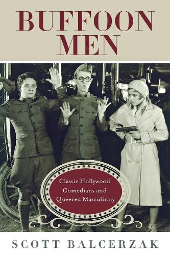 Паперова книга «Buffoon Men: Classic Hollywood Comedians and Queered Masculinity», автор Скотт Бальцерзак - фото №1