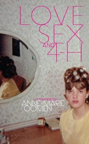 Паперова книга «Love, Sex, and 4-H», автор Енн-Марі Умен - фото №1