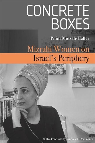Бумажная книга «Concrete Boxes: Mizrahi Women on Israel's Periphery», автор Пнина Моцафи-Халлер - фото №1