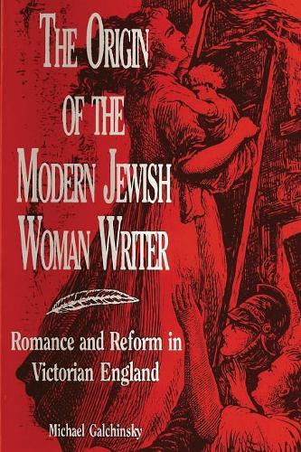 Бумажная книга «The Origin of the Modern Jewish Woman Writer: Romance and Reform in Victorian England», автор Майкл Галчински - фото №1