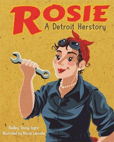 Бумажная книга «Rosie, a Detroit Herstory», автор Бейли Сисой Исгро - фото №1