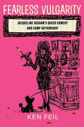 Бумажная книга «Fearless Vulgarity: Jacqueline Susann's Queer Comedy and Camp Authorship», автор Кен Фейл - фото №1
