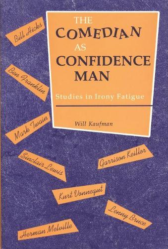 Паперова книга «The Comedian as Confidence Man: Studies in Irony Fatigue», автор Вілл Кауфман - фото №1