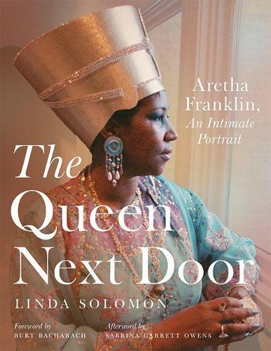 Бумажная книга «The Queen Next Door: Aretha Franklin, an Intimate Portrait», автор Линда Соломон - фото №1