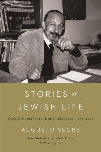 Бумажная книга «Stories of Jewish Life: Casale Monferrato-Rome-Jerusalem, 1876-1985», авторов Аугусто Сегре, Стив Сипорин - фото №1