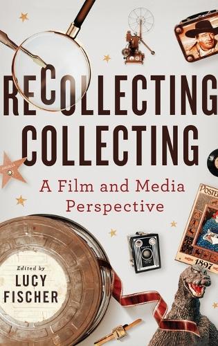 Бумажная книга «Recollecting Collecting: A Film and Media Perspective», авторов Адам Лоуэнштейн, Барри Кит Грант, Блэр Дэвис, Эрика Бальсом, Джоанна Бернарди, Джош Стенгер, Кара Линн Андерсен, Крин Габбард, Лия Керр, Люси Фишер, Марк Бест, Тамар Джефферс Макдональд - фото №1