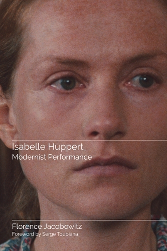 Паперова книга «Isabelle Huppert, Modernist Performance», авторів Флоренс Якобовіц, Серж Тубіана - фото №1