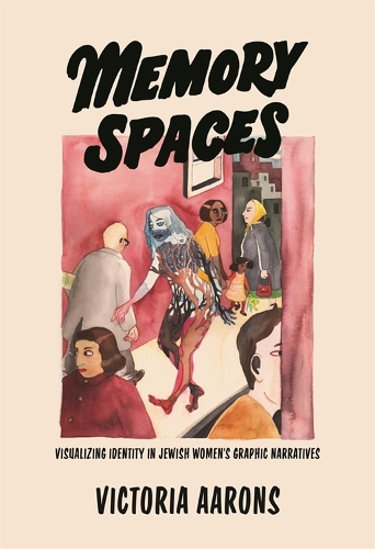 Бумажная книга «Memory Spaces: Visualizing Identity in Jewish Women's Graphic Narratives», автор Виктория Ааронс - фото №1