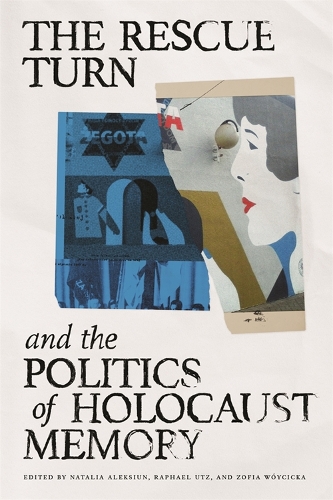 Бумажная книга «The Rescue Turn and the Politics of Holocaust Memory», авторов Аника Вальке, Анна Мари Дромпуки, Хана Кубатова, Идо де Хаан, Лилиана Хентош, Наум Траяновский, Сара Генсбургер, Софи Лене Бак - фото №1