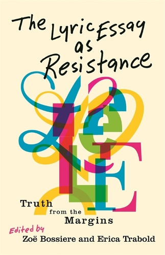 Бумажная книга «The Lyric Essay as Resistance: Truth from the Margins», авторов Айша Сабатини Слоан, Камелия-Берри Грасс, Челси Биондолилло, Хлоя Гарсия Робертс, Кристал Уилкинсон, Даниэль Геллер, Элисса Вашута, Хи-Рим Ли, Дженнифер С. Ченг, Дженни Булли, Джессика Линд Петерсон, Крис Малкольм Белч, Лилиан-Ивонн Бертрам, Лизетта Ванзер, M - фото №1