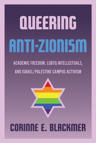 Бумажная книга «Queering Anti-Zionism: Academic Freedom, LGBTQ Intellectuals, and Israel/Palestine Campus Activism», автор Коринна Э. Блэкмер - фото №1