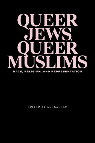 Бумажная книга «Queer Jews, Queer Muslims: Race, Religion, and Representation», авторов Ади Салим Бхарат, Амр Камаль, Бенджамин Дюбрулл, Эдвидж Крусификс, Элизабет Джонстон, Катрина Дейли Томпсон, Мэтью Шахин, Роберт Филлипс, Шэнон Шах - фото №1