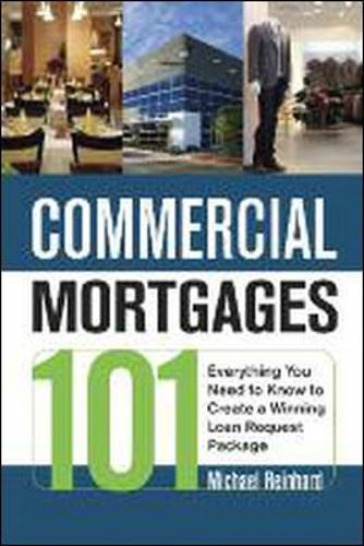 Паперова книга «Commercial Mortgages 101: Everything You Need to Know to Create a Winning Loan Request Package», автор Міхаель Рейнхард - фото №1