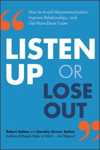 Бумажная книга «Listen Up or Lose Out: How to Avoid Miscommunication, Improve Relationships, and Get More Done Faster», авторов Дороти Гровер Болтон, Роберт Болтон - фото №1