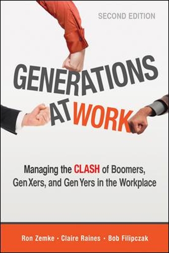 Бумажная книга «Generations at Work: Managing the Clash of Boomers, Gen Xers, and Gen Yers in the Workplace», авторов Боб Филипчак, Клэр Рейнс, Рон Земке - фото №1