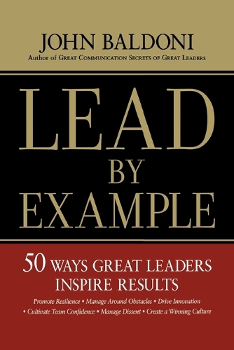 Бумажная книга «Lead by Example: 50 Ways Great Leaders Inspire Results», автор Джон Балдони - фото №1