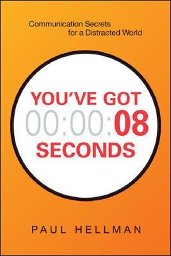 Бумажная книга «You've Got 8 Seconds: Communication Secrets for a Distracted World», автор Пол Хеллман - фото №1