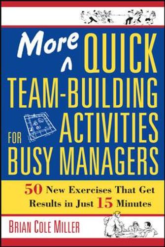 Бумажная книга «More Quick Team-Building Activities for Busy Managers: 50 New Exercises That Get Results in Just 15 Minutes», автор Брайан Миллер - фото №1