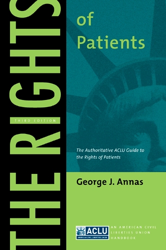 Бумажная книга «The Rights of Patients: The Authoritative ACLU Guide to the Rights of Patients, Third Edition», автор Джордж Дж. Аннас - фото №1