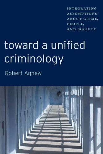 Бумажная книга «Toward a Unified Criminology: Integrating Assumptions about Crime, People and Society», автор Роберт Агнью - фото №1