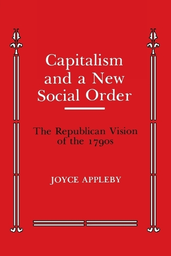 Бумажная книга «Capitalism and a New Social Order: The Republican Vision of the 1790s», автор Джойс Эпплби - фото №1