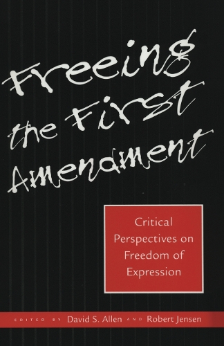 Бумажная книга «Freeing the First Amendment: Critical Perspectives on Freedom of Expression», автор Дэвид С. Аллен - фото №1
