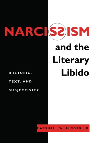 Бумажная книга «Narcissism and the Literary Libido: Rhetoric, Text, and Subjectivity», автор Маршалл У. Алкорн-младший - фото №1